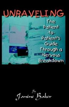 Paperback Unraveling: The Patient-To-Patient Guide Through a Nervous Breakdown Book