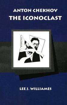 Paperback Anton Chekhov: The Iconoclast Book