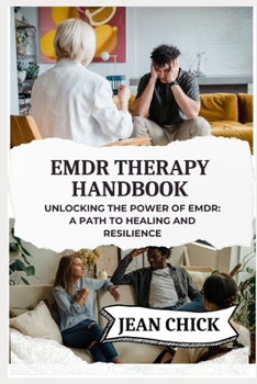 Paperback EMDR Therapy Handbook: Unlocking the Power of EMDR: A Path to Healing and Resilience Book