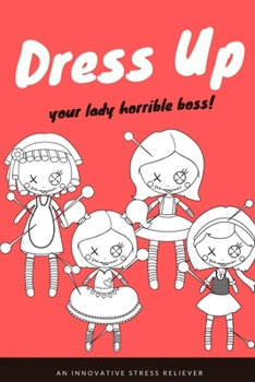 Lady Horrible Bosses Dress Up Makeup Face Charts - Quick Stress Relief Book For Suffering Employees: Whack Your Boss & Deal With A Bad Difficult Boss ... Frustrations & Anger With A Lady Boss