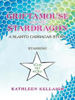 Paperback The Griftamouse and the Stardragon: A Slamto Carracas Story Book