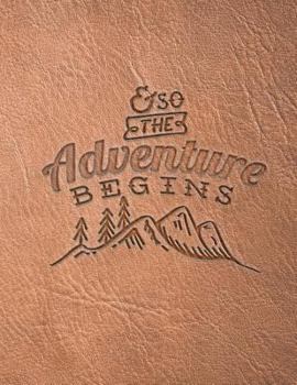 Paperback And So the Adventure Begins Outdoors Notebook: (8.5 X 11 Large)(Lined) Blank Journal Notebook Organizer Planner Sketchbook Gratitude Diary Motivationa Book