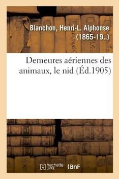 Paperback Demeures Aériennes Des Animaux, Le Nid [French] Book