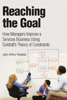 Hardcover Reaching the Goal: How Managers Improve a Services Business Using Goldratt's Theory of Constraints Book