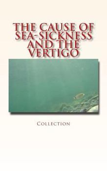 Paperback The Cause of Sea-Sickness and the Vertigo Book
