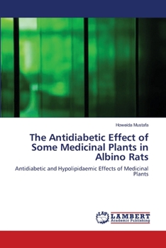 Paperback The Antidiabetic Effect of Some Medicinal Plants in Albino Rats Book