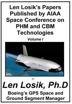 Len Losik's Papers Published by AIAA Space Conference on PHM and CBM Technologies Volume III