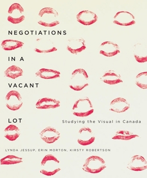Paperback Negotiations in a Vacant Lot: Studying the Visual in Canada Book