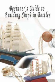 Paperback Beginner's Guide to Building Ships in Bottles Book