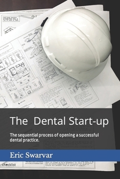 Paperback The Dental Start-up: The sequential process of opening a successful dental practice. Book