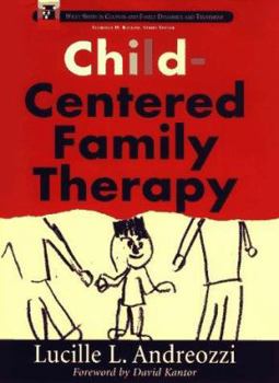 Child-Centered Family Therapy (Wiley Series in Couples and Family Dynamics and Treatment)