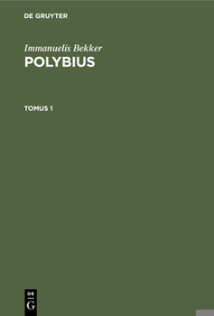 Hardcover Immanuelis Bekker: Polybius. Tomus 1 [Latin] Book