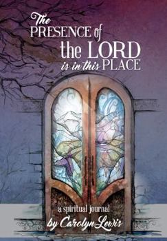 Paperback The Presence of the Lord is in this Place: A Spiritual Journal Book