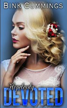 Hopelessly Devoted - Book #3 of the Sacred Sinners MC - Texas Chapter