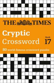 Paperback The Times Cryptic Crossword Book 17: 80 World-Famous Crossword Puzzles Book