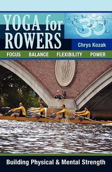 Paperback Yoga For Rowers: Building Physical & Mental Strength Book