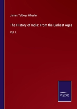 Paperback The History of India: From the Earliest Ages: Vol. I. Book