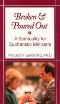 Paperback Broken and Poured Out: A Spirituality for Eucharistic Ministers Book