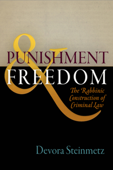 Punishment and Freedom: The Rabbinic Construction of Criminal Law - Book  of the Divinations: Rereading Late Ancient Religion