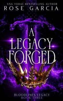 A Legacy Forged - Book #3 of the Bloodlines Legacy