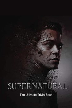 Supernatural: The Ultimate Trivia Book: Supernatural Quiz Book
