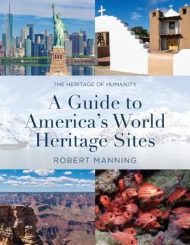 Paperback A Guide to America's World Heritage Sites: The Heritage of Humanity Book