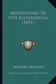 Paperback Meditationes De Vita Ecclesiastica (1691) [Latin] Book