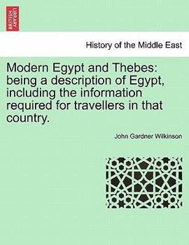 Paperback Modern Egypt and Thebes: being a description of Egypt, including the information required for travellers in that country, vol. I Book