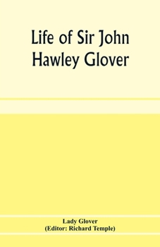 Life of Sir John Hawley Glover: R. N., G. C. M. G.