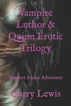 Paperback Vampire Luthor & Quinn Erotic Trilogy: Vampire Erotic Adventure Book