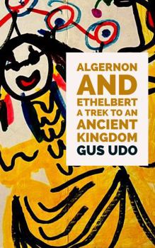 Paperback Algernon and Ethelbert Trek to an Ancient Kingdom Book