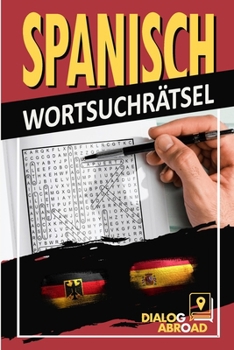Spanisch Wortsuchrätsel: Zweisprachige Deutsch-Spanisch-Wortsuchrätsel