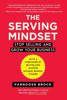 Hardcover The Serving Mindset: Stop Selling and Grow Your Business Book