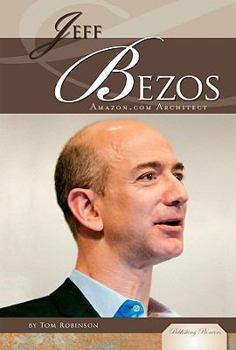 Jeff Bezos: Amazon.com Architect - Book  of the Publishing Pioneers