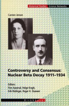 Paperback Controversy and Consensus: Nuclear Beta Decay 1911-1934 Book