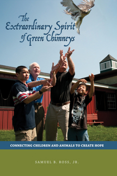 Hardcover Extraordinary Spirit of Green Chimneys: Connecting Children and Animals to Create Hope Book