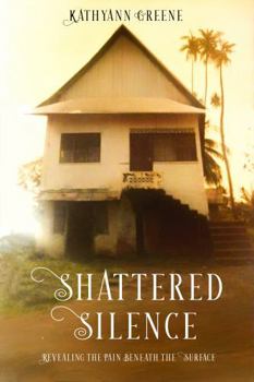 Paperback Shattered Silence: Revealing The Pain Beneath The Surface Book