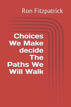 Paperback Choices We Make decide The Paths We Will Walk Book