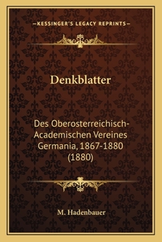 Paperback Denkblatter: Des Oberosterreichisch-Academischen Vereines Germania, 1867-1880 (1880) [German] Book