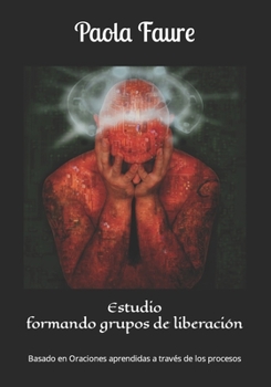 Estudio formando grupos de liberación: Basado en Oraciones aprendidas a través de los procesos