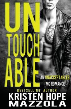 Untouchable : An Unacceptables MC Standalone Romance - Book #4 of the Unacceptables MC