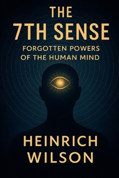 Paperback The 7th Sense: Forgotten Powers of the Human Mind Book