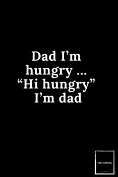 Lined Blank Notebook Drawing Pad: Unlined Ruled Pages Book (6 x 9 inches) - 100 Pages Journal II Planning, Drawing, Sketching, Writing,: Dad I’m hungry … “Hi hungry” I’m dad (Best Dad Jokes)
