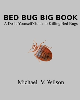 Paperback Bed Bug Big Book: A Do-It-Yourself Guide to Killing Bed Bugs Book