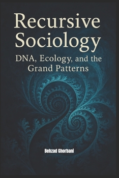 Paperback Recursive Sociology: DNA, Ecology, and the Grand Patterns Book