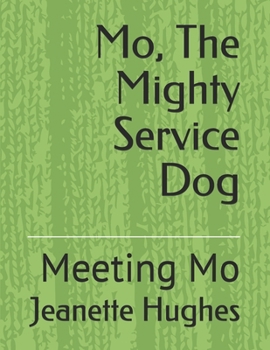 Paperback Mo, The Mighty Service Dog: Meeting Mo Book