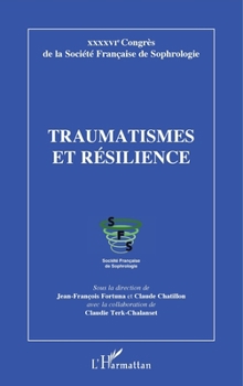 Traumatismes et résilience: XXXXVIe Congrès de la Société Française de Sophrologie (French Edition)