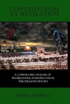 Paperback Controversies in Revelation: A Comparative Analysis of Premillennial Interpretation Book