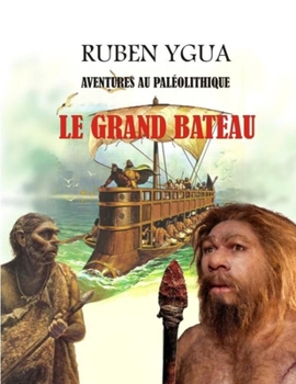 Paperback Le Grand Bateau: Aventures Au Paléolithique [French] Book