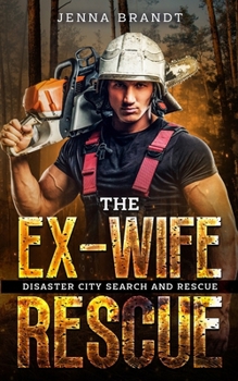 The Ex-Wife Rescue - Book  of the Disaster City Search and Rescue